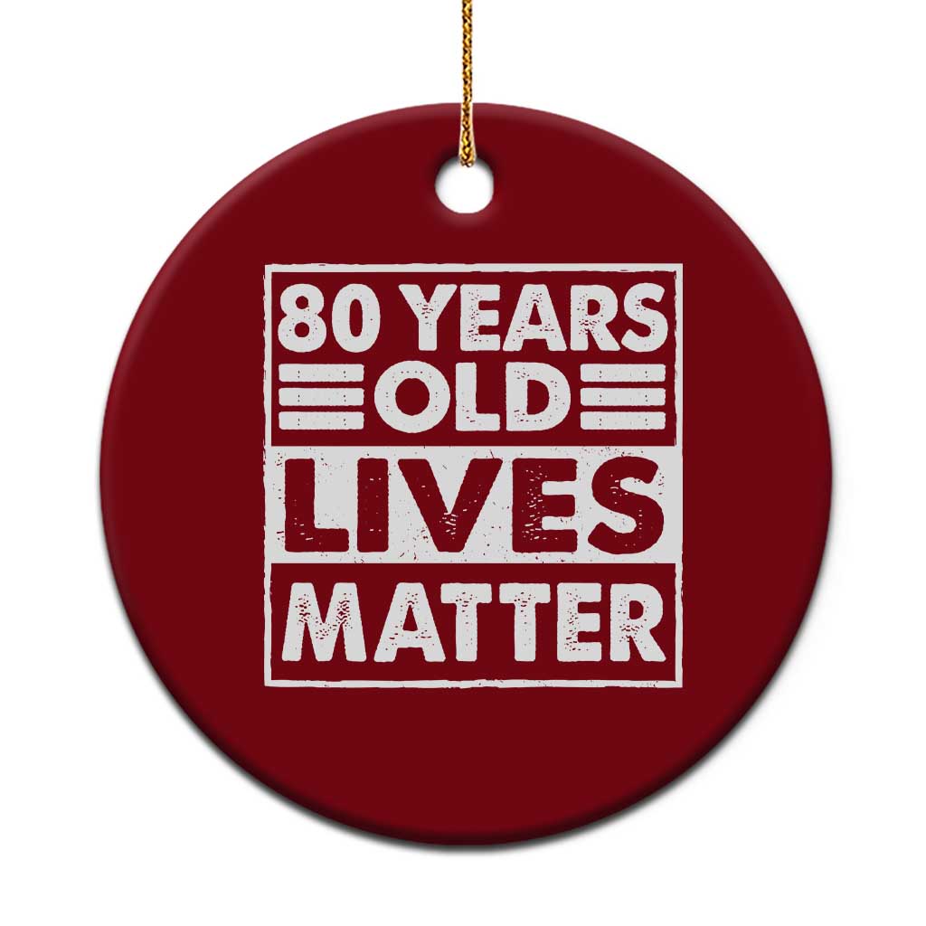 80th Birthday Ceramic Ornament 80 Years Old Lives Matter Elderly Senior
