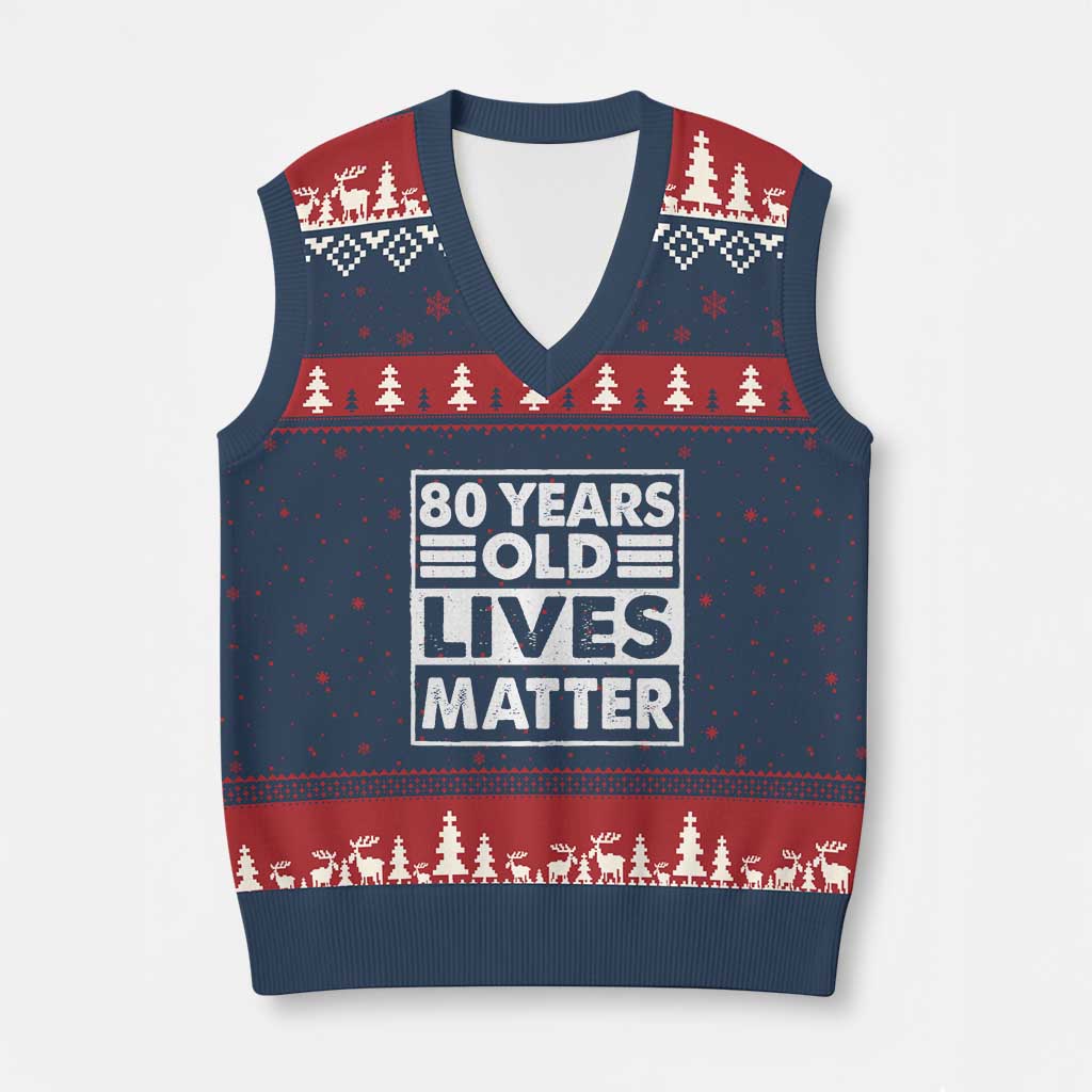 80th Birthday V-Neck Knit Sweater Vest 80 Years Old Lives Matter Elderly Senior