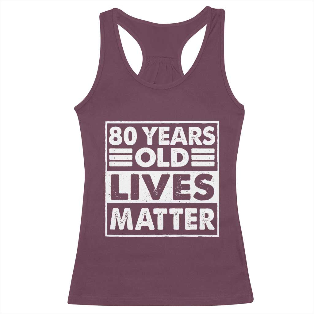 80th Birthday Racerback Tank Top 80 Years Old Lives Matter Elderly Senior