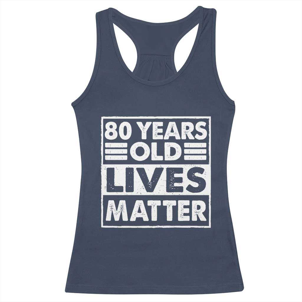 80th Birthday Racerback Tank Top 80 Years Old Lives Matter Elderly Senior