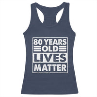 80th Birthday Racerback Tank Top 80 Years Old Lives Matter Elderly Senior