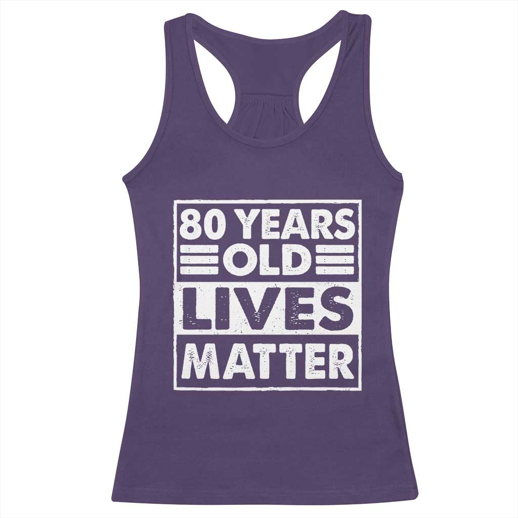 80th Birthday Racerback Tank Top 80 Years Old Lives Matter Elderly Senior