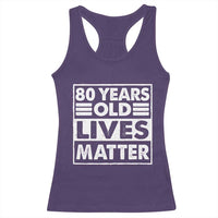 80th Birthday Racerback Tank Top 80 Years Old Lives Matter Elderly Senior