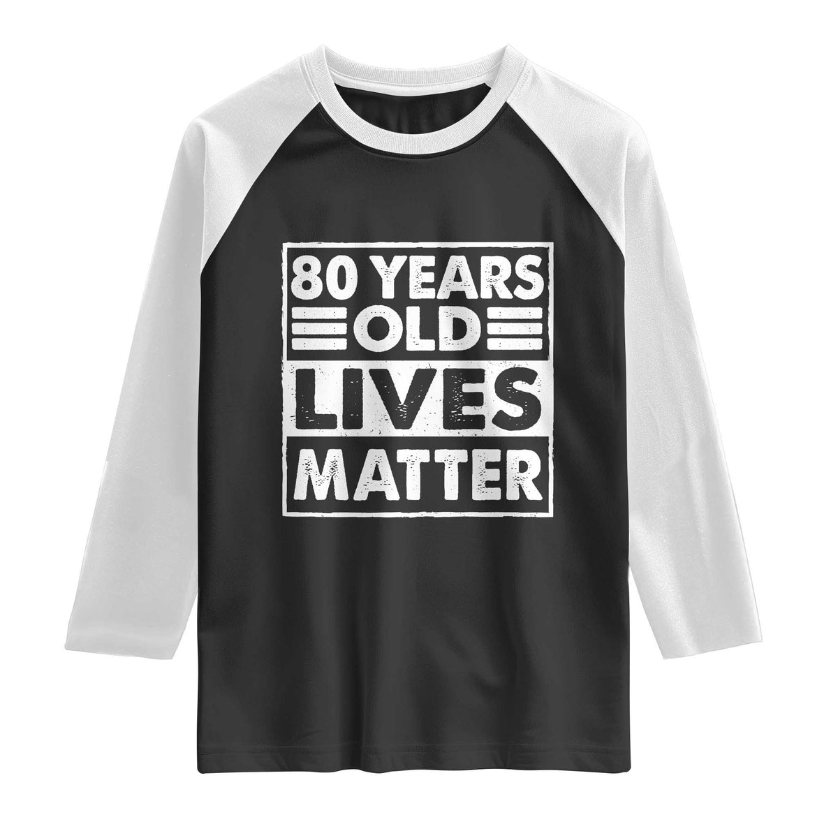 80th Birthday Raglan Shirt 80 Years Old Lives Matter Elderly Senior