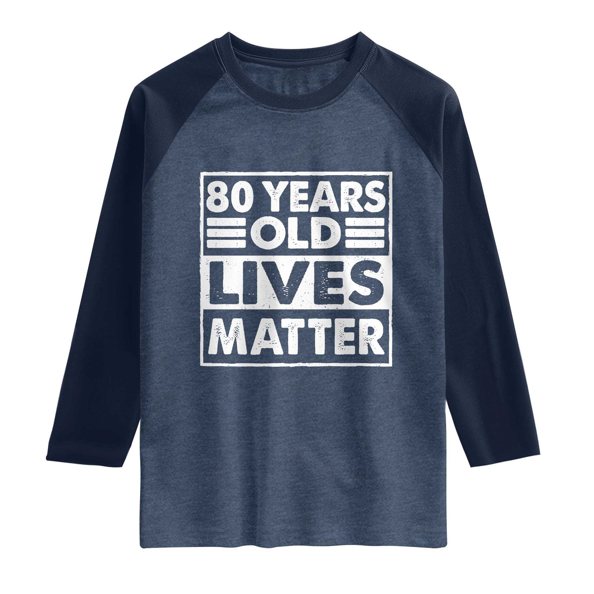 80th Birthday Raglan Shirt 80 Years Old Lives Matter Elderly Senior