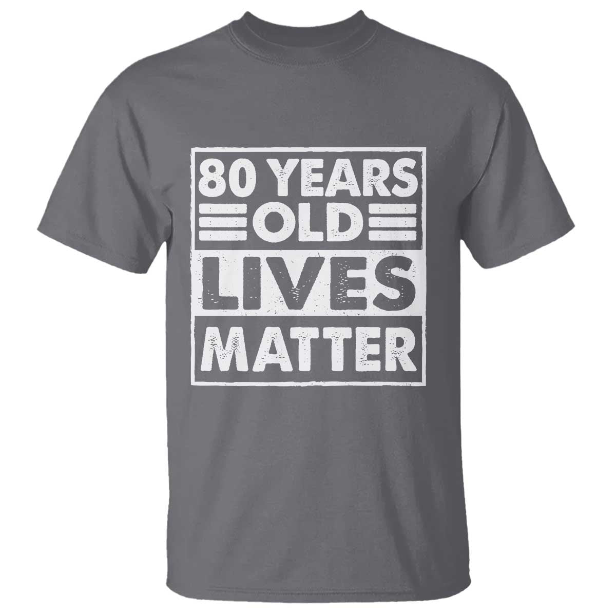 80th Birthday T Shirt 80 Years Old Lives Matter Elderly Senior