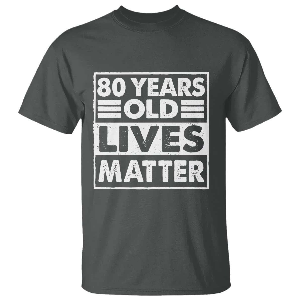 80th Birthday T Shirt 80 Years Old Lives Matter Elderly Senior