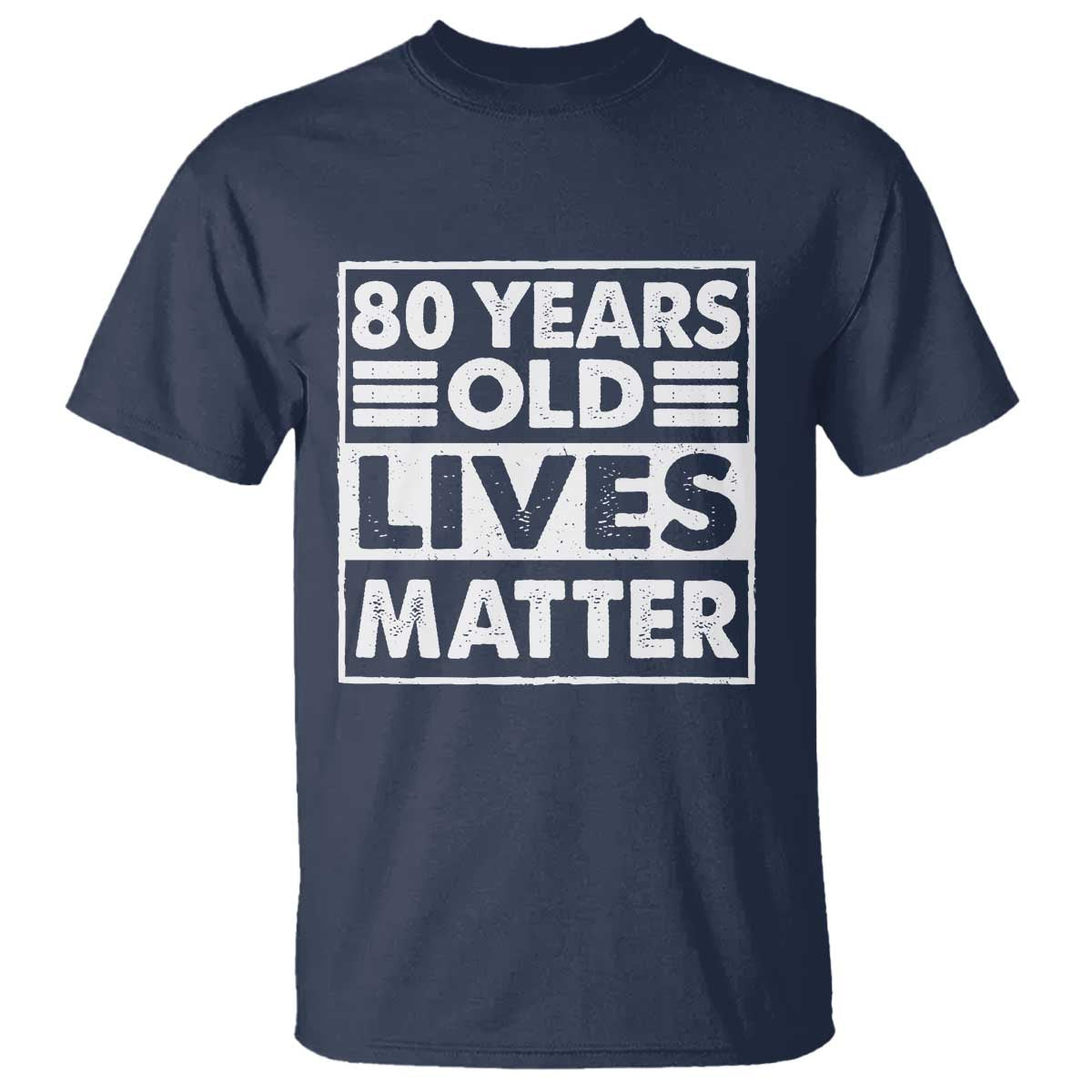 80th Birthday T Shirt 80 Years Old Lives Matter Elderly Senior