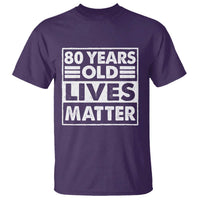 80th Birthday T Shirt 80 Years Old Lives Matter Elderly Senior