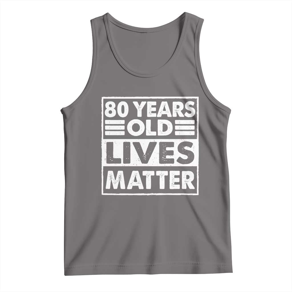 80th Birthday Tank Top 80 Years Old Lives Matter Elderly Senior