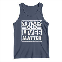 80th Birthday Tank Top 80 Years Old Lives Matter Elderly Senior