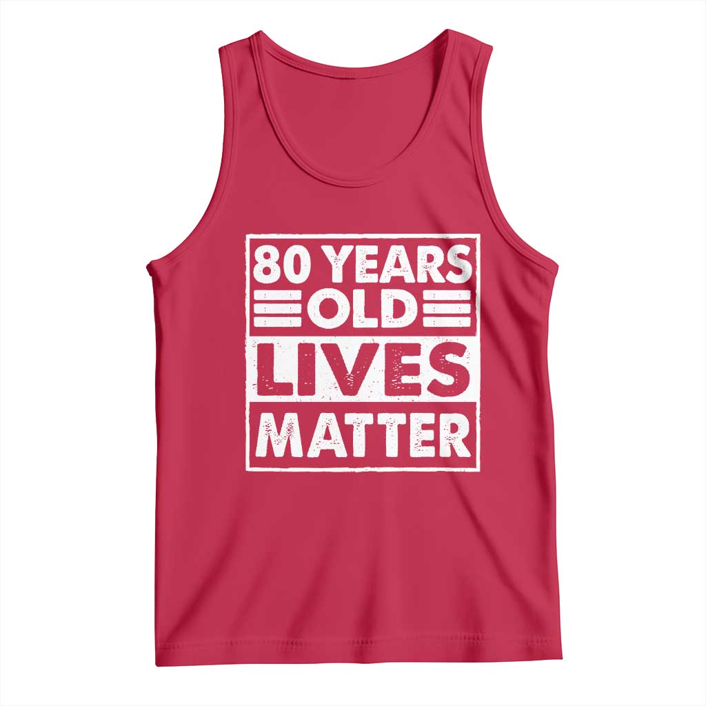 80th Birthday Tank Top 80 Years Old Lives Matter Elderly Senior