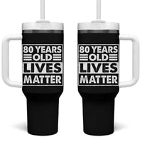 80th Birthday Tumbler With Handle 80 Years Old Lives Matter Elderly Senior