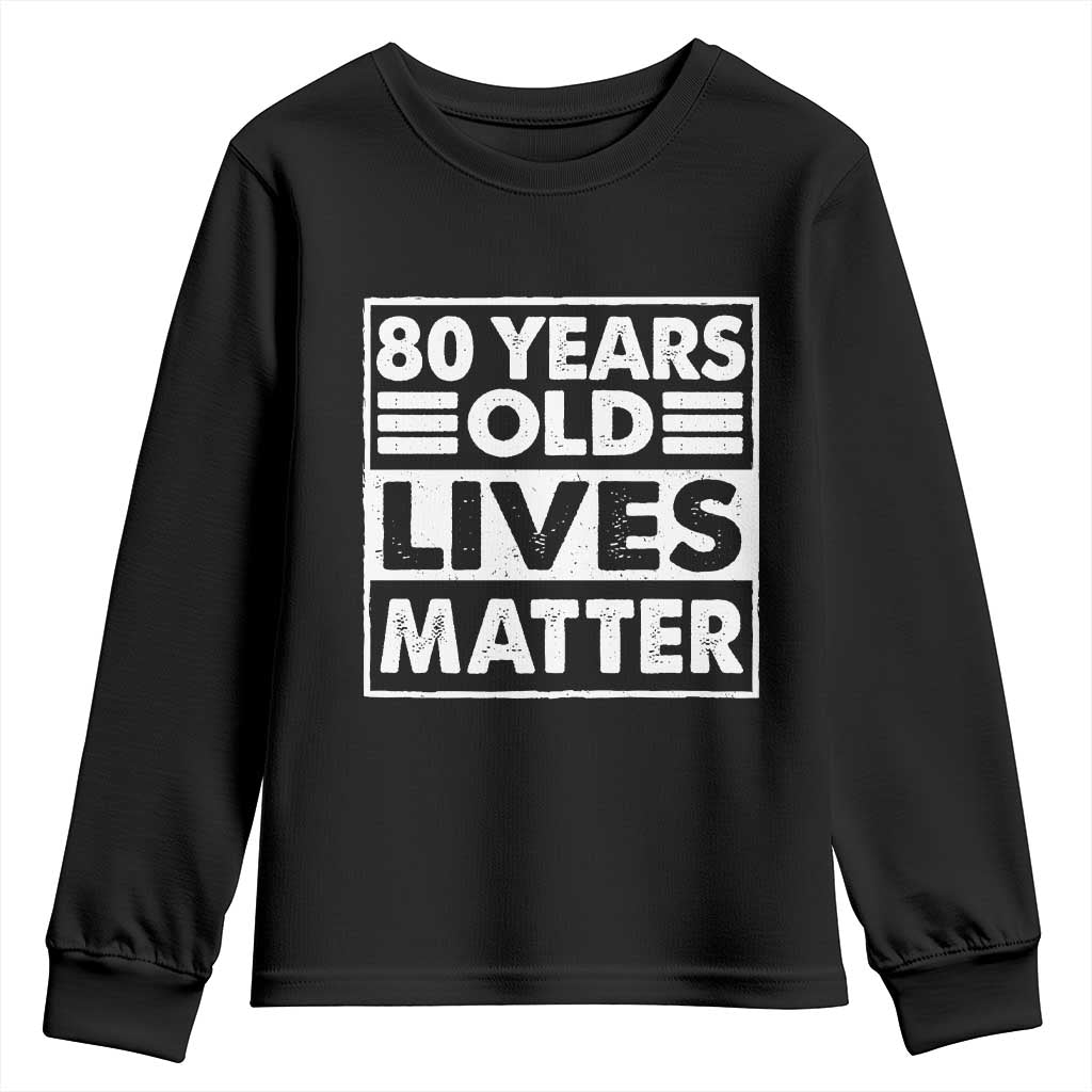 80th Birthday Youth Sweatshirt 80 Years Old Lives Matter Elderly Senior
