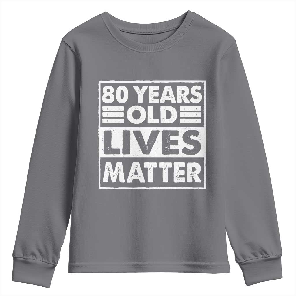 80th Birthday Youth Sweatshirt 80 Years Old Lives Matter Elderly Senior