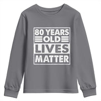 80th Birthday Youth Sweatshirt 80 Years Old Lives Matter Elderly Senior