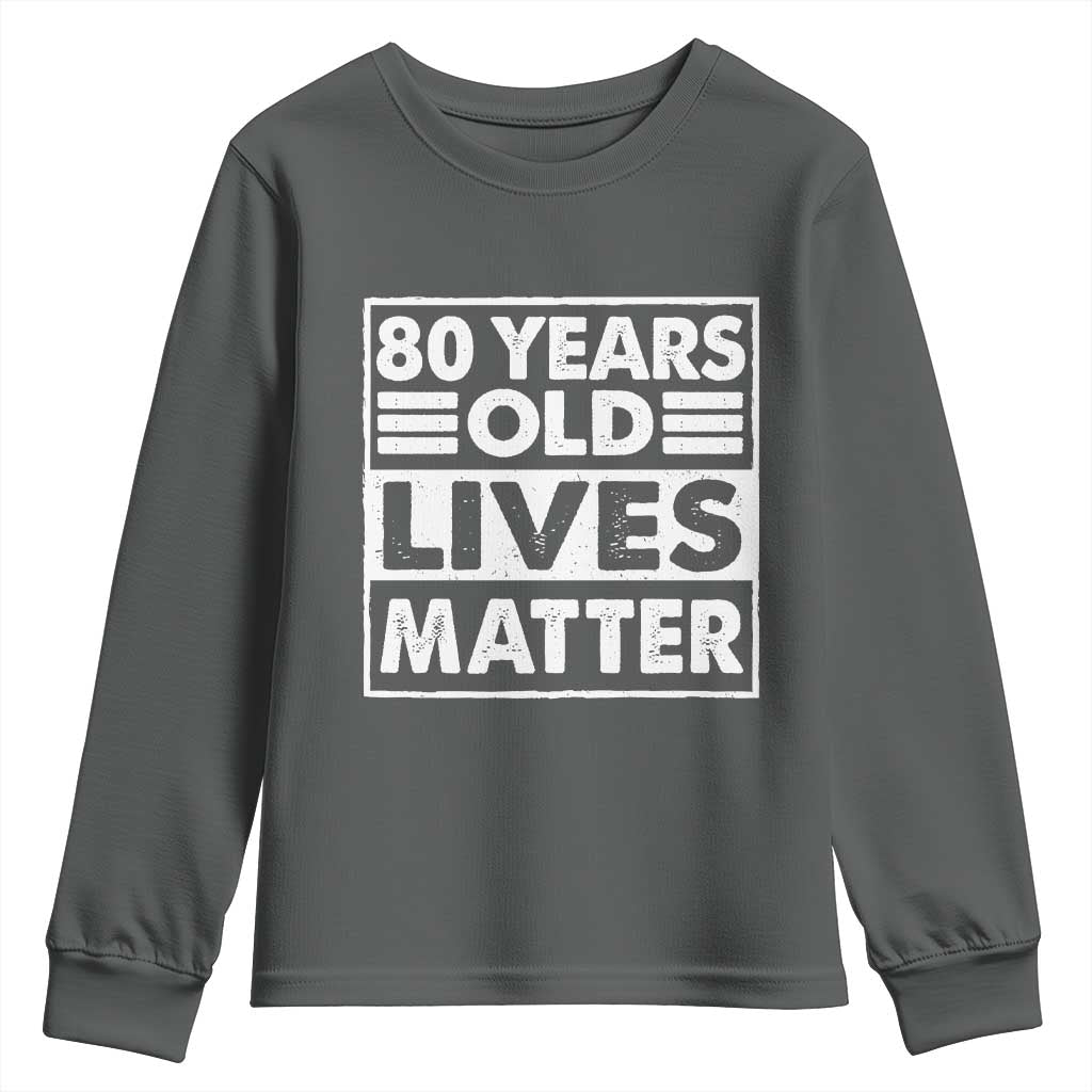 80th Birthday Youth Sweatshirt 80 Years Old Lives Matter Elderly Senior