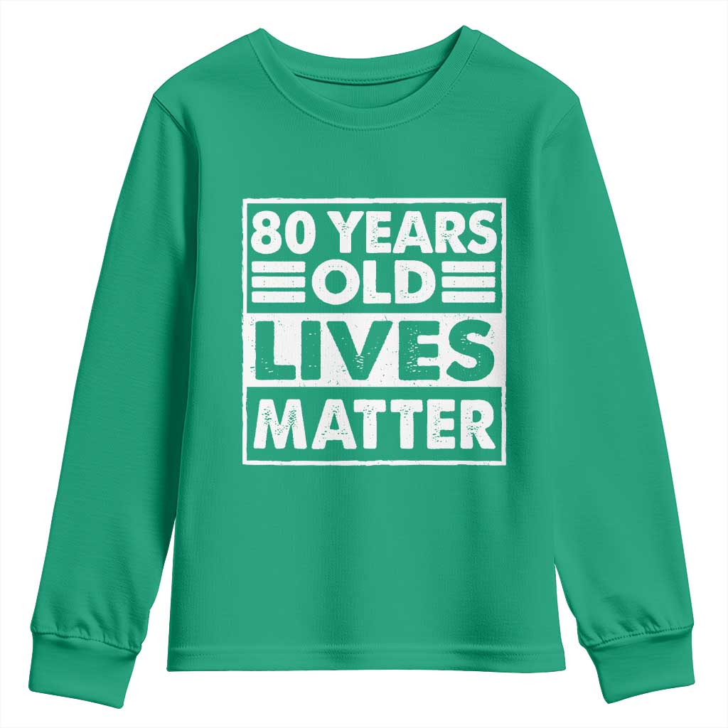 80th Birthday Youth Sweatshirt 80 Years Old Lives Matter Elderly Senior