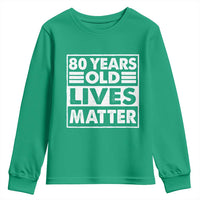 80th Birthday Youth Sweatshirt 80 Years Old Lives Matter Elderly Senior