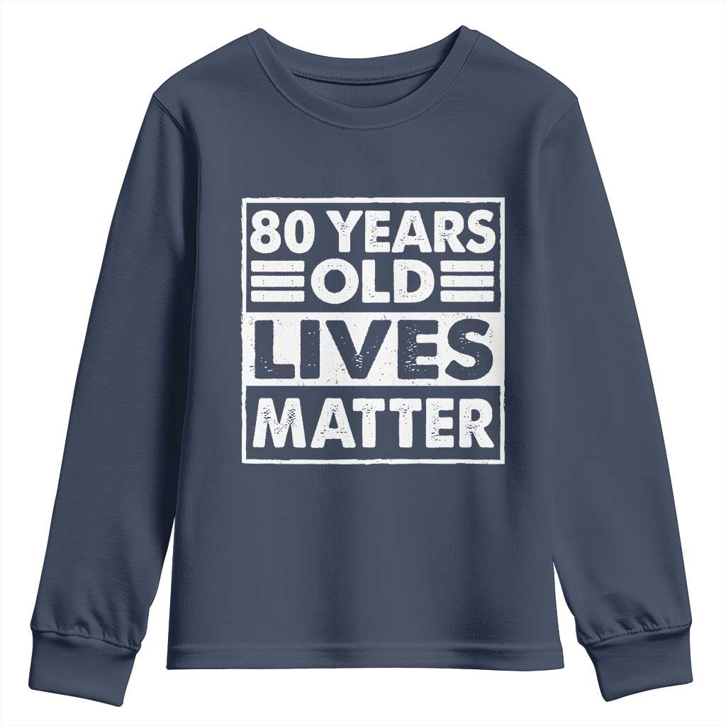 80th Birthday Youth Sweatshirt 80 Years Old Lives Matter Elderly Senior