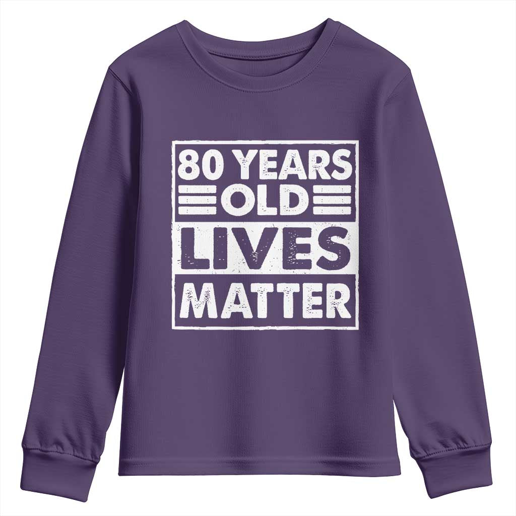 80th Birthday Youth Sweatshirt 80 Years Old Lives Matter Elderly Senior