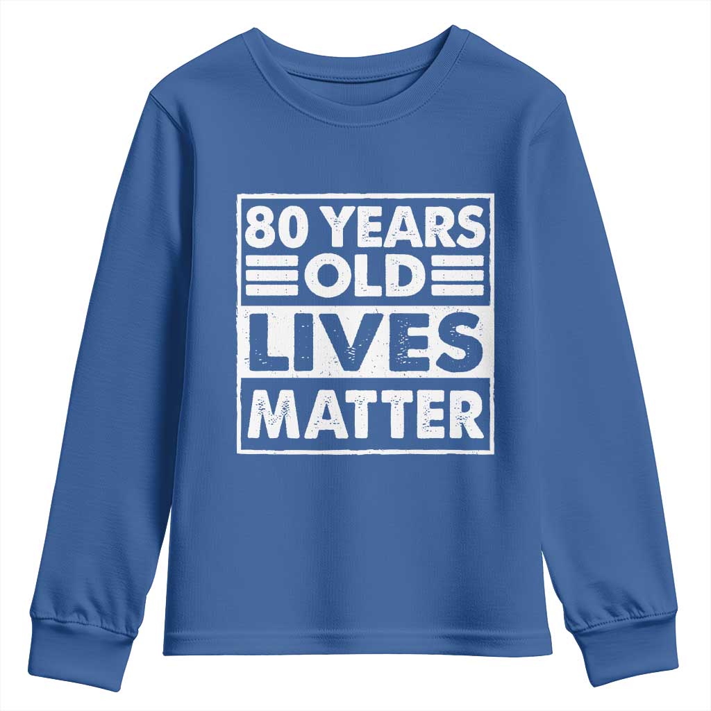 80th Birthday Youth Sweatshirt 80 Years Old Lives Matter Elderly Senior