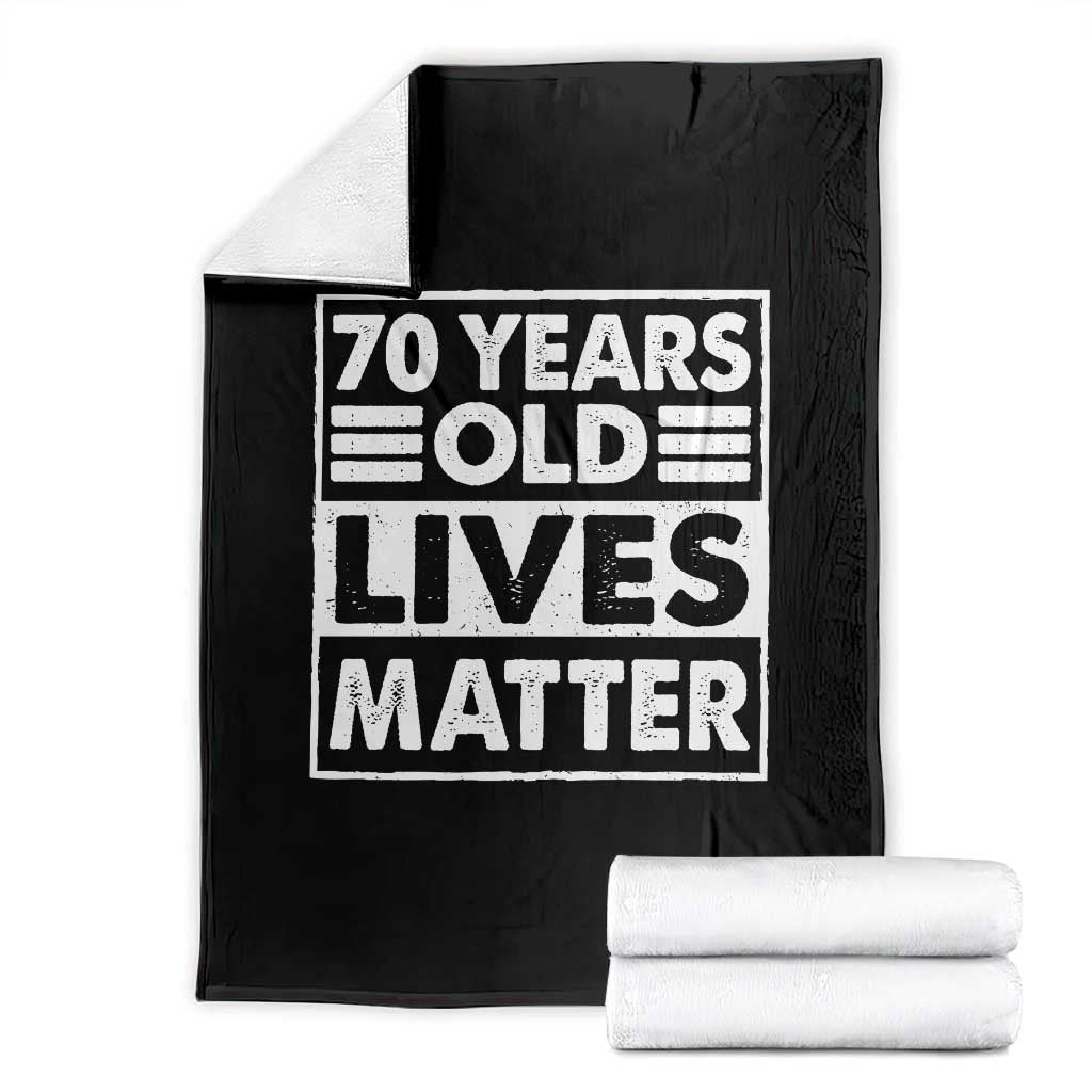 70th Birthday Throw Blanket 70 Years Old Lives Matter Elderly Senior