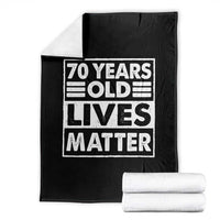 70th Birthday Throw Blanket 70 Years Old Lives Matter Elderly Senior