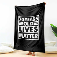 70th Birthday Throw Blanket 70 Years Old Lives Matter Elderly Senior