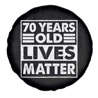 70th Birthday Spare Tire Cover 70 Years Old Lives Matter Elderly Senior