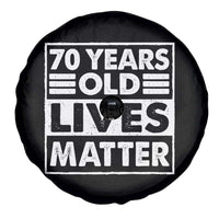 70th Birthday Spare Tire Cover 70 Years Old Lives Matter Elderly Senior