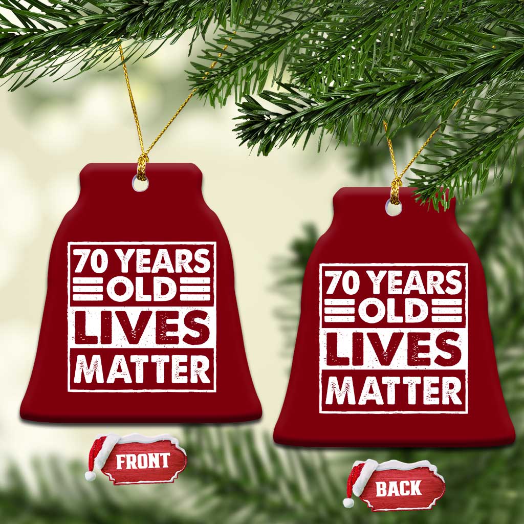 70th Birthday Ceramic Ornament 70 Years Old Lives Matter Elderly Senior