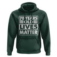 70th Birthday Hoodie 70 Years Old Lives Matter Elderly Senior