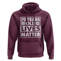 70th Birthday Hoodie 70 Years Old Lives Matter Elderly Senior