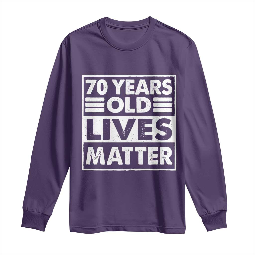 70th Birthday Long Sleeve Shirt 70 Years Old Lives Matter Elderly Senior