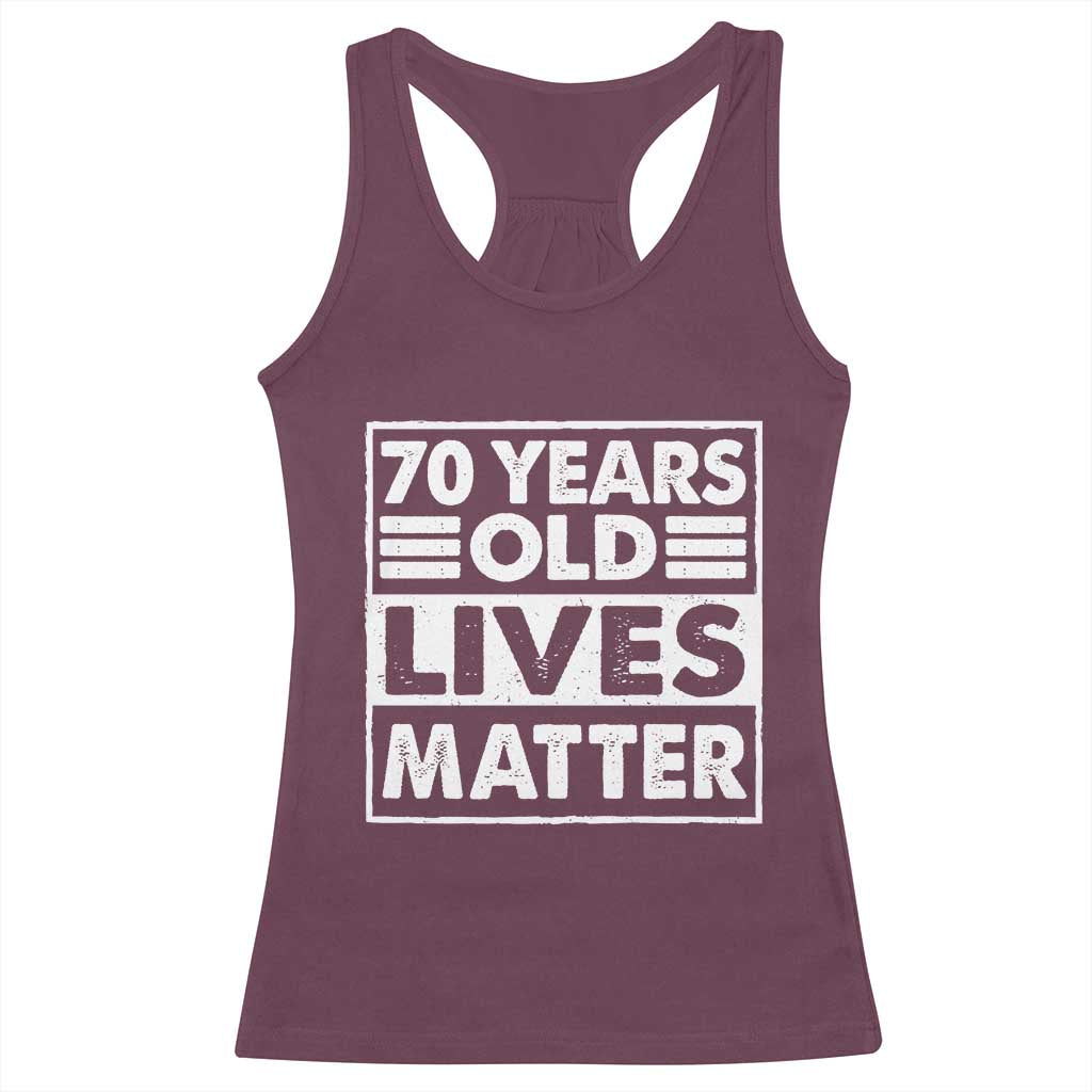 70th Birthday Racerback Tank Top 70 Years Old Lives Matter Elderly Senior