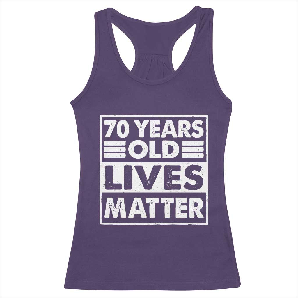 70th Birthday Racerback Tank Top 70 Years Old Lives Matter Elderly Senior