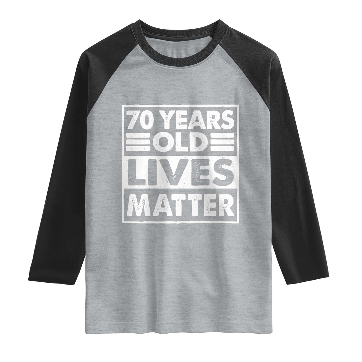 70th Birthday Raglan Shirt 70 Years Old Lives Matter Elderly Senior