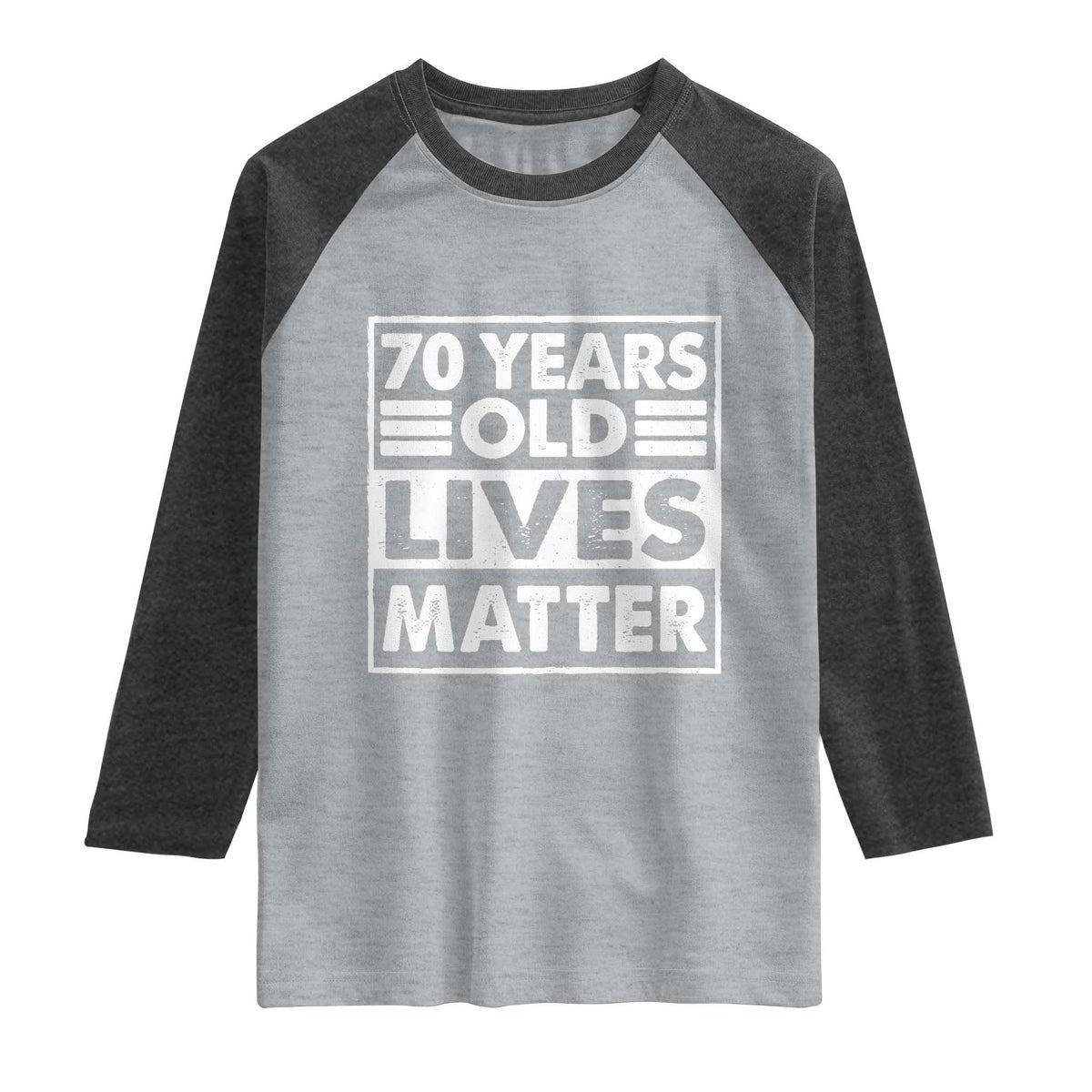 70th Birthday Raglan Shirt 70 Years Old Lives Matter Elderly Senior