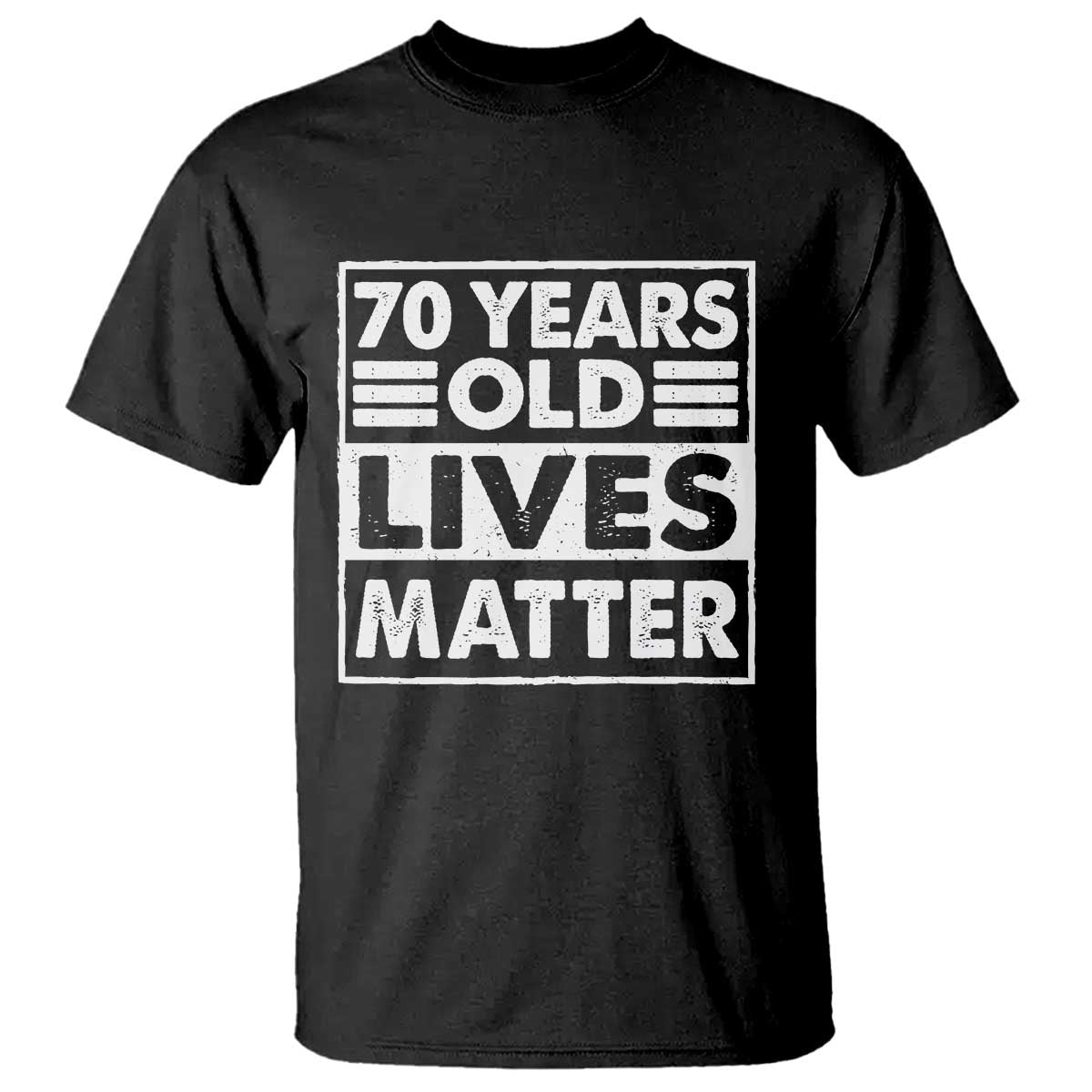 70th Birthday T Shirt 70 Years Old Lives Matter Elderly Senior