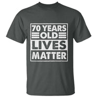 70th Birthday T Shirt 70 Years Old Lives Matter Elderly Senior