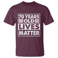 70th Birthday T Shirt 70 Years Old Lives Matter Elderly Senior