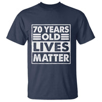 70th Birthday T Shirt 70 Years Old Lives Matter Elderly Senior