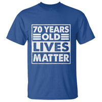 70th Birthday T Shirt 70 Years Old Lives Matter Elderly Senior