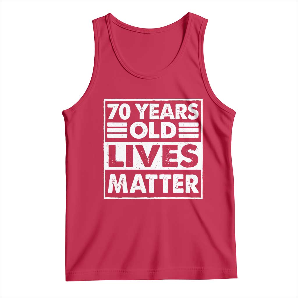 70th Birthday Tank Top 70 Years Old Lives Matter Elderly Senior