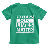 70th Birthday Toddler T Shirt 70 Years Old Lives Matter Elderly Senior