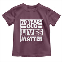 70th Birthday Toddler T Shirt 70 Years Old Lives Matter Elderly Senior