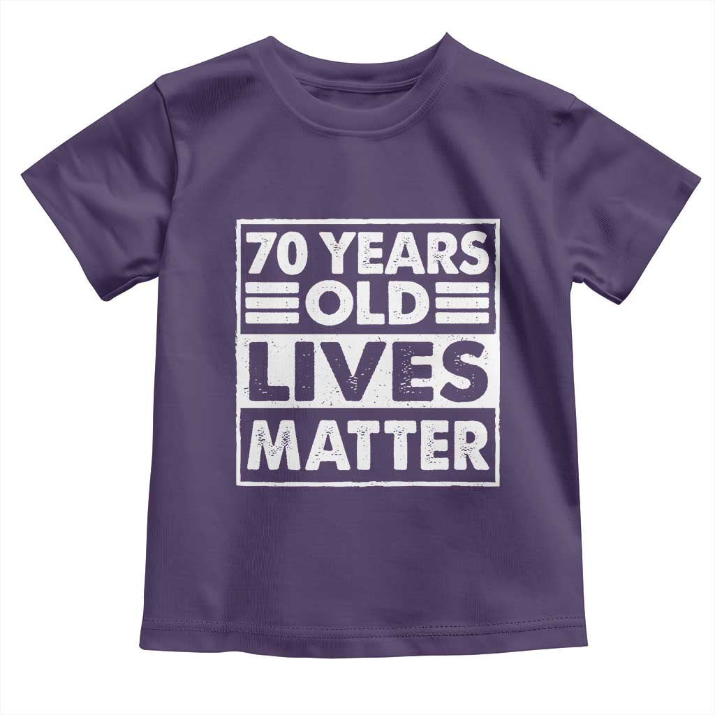 70th Birthday Toddler T Shirt 70 Years Old Lives Matter Elderly Senior