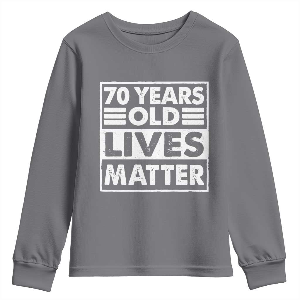 70th Birthday Youth Sweatshirt 70 Years Old Lives Matter Elderly Senior