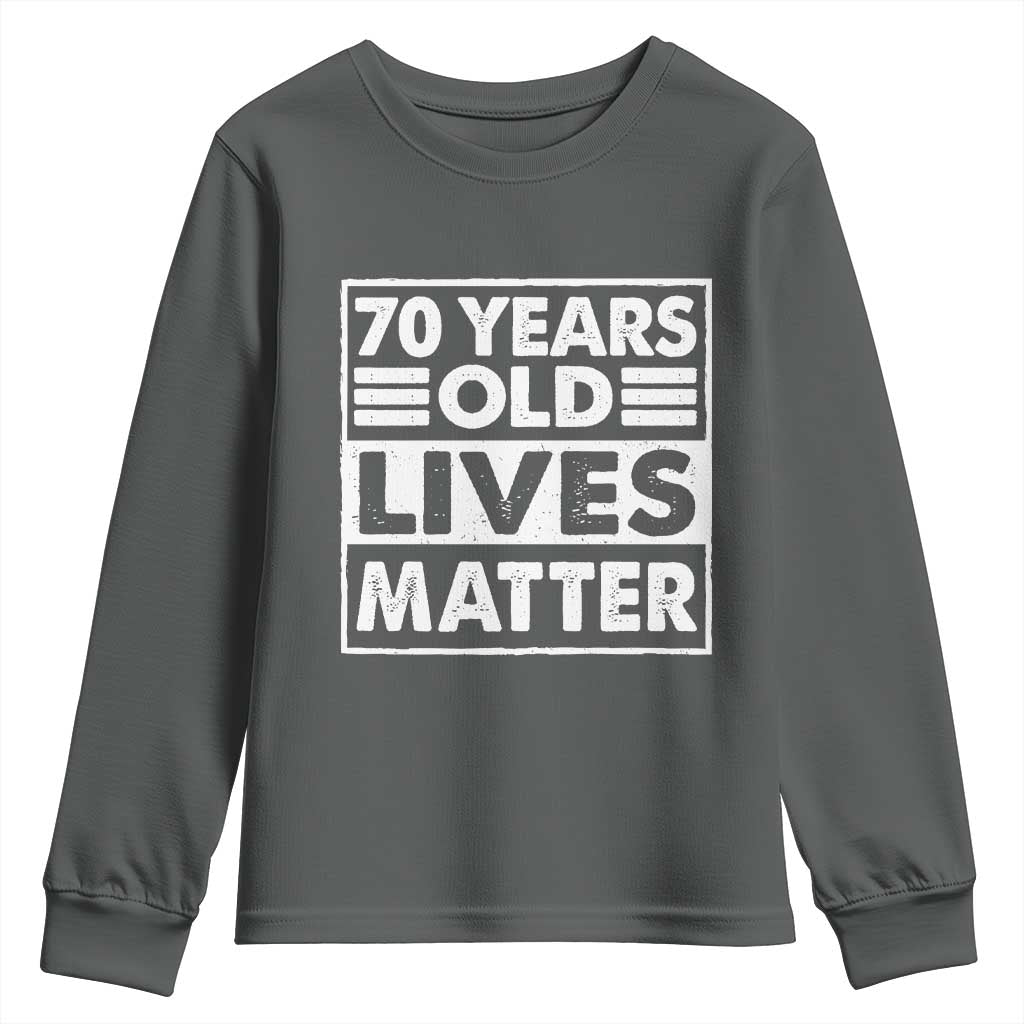 70th Birthday Youth Sweatshirt 70 Years Old Lives Matter Elderly Senior